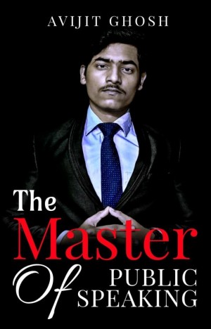   The Master of Public Speaking: The step by step process of mastering the skill Public Speaking!