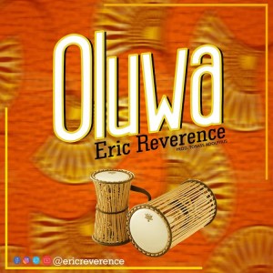 Oluwa music single by Eric Reverence