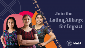 Join the Latina Alliance for Impact and create an infinite impact with MAIA. (c) MAIA