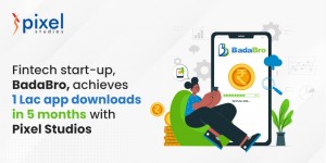 Fintech start up BadaBro achieves 1 Lac app downloads in 5 months with Pixel Studios