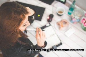 Isabella Secret Story 6 Tricks for consultancy in Digital Marketing