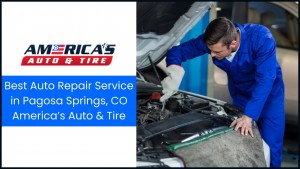 Best Auto Repair Service in Pagosa Springs CO America s Auto Tire 3