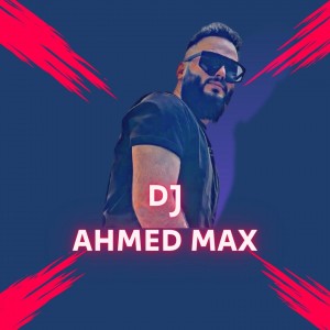 dj ahmed max