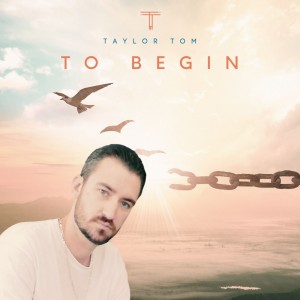 To Begin, Taylor Tom first single