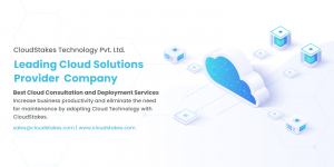 CloudStakes Technology A Leading Cloud Computing Company