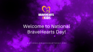 Welcome to National BraveHearts Day