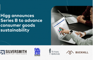 Higg raises $50M Series B to advance consumer goods sustainability from Buckhill, Galvanize, Titan Grove and Silversmith