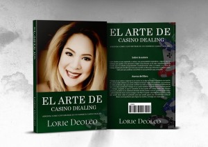 ‘THE ART OF DEALING’ Becoming A Master Casino Dealer By Bestselling Author Lorie Deoleo.