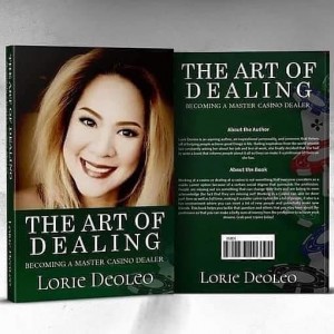 ‘THE ART OF DEALING’ Becoming A Master Casino Dealer By Bestselling Author Lorie Deoleo.