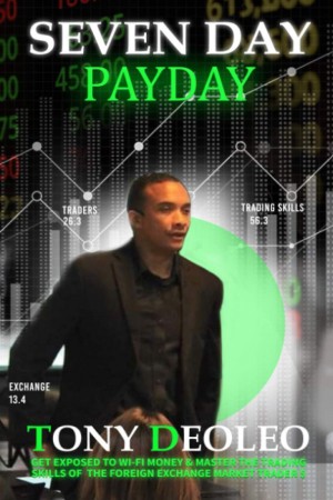Trading expert Tony Deoleo is empowering Forex market traders with his latest book ‘SEVEN DAY PAYDAY’