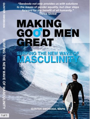 Making Good Men Great: Surfing the New Wave of Masculinity by Gunter Swoboda available on Amazon, B&N, Angus & Robertson