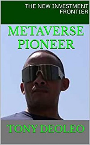Best-Selling Author Tony Deoleo is paving a fruitful way for entrepreneurs with his latest book ‘METAVERSE PIONEER