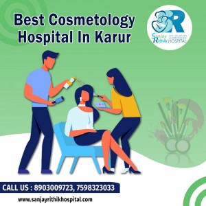 Best Cosmetology Hospital In Karur