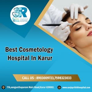 Best Cosmetology Hospital In Karur