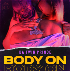 Da Twin Prince Releases First Single Of 2022 “Body On” 