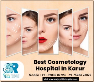 Best Cosmetology Hospital In Karur