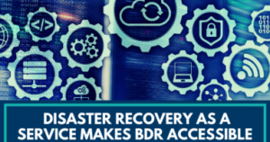 disaster recovery as a service makes bdr accessible 382x200