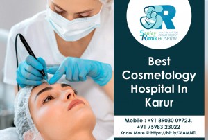 Best Cosmetology Hospital In Karur