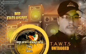 'T.A.W.T.S UNTAGGED' by Mr. Exclusive