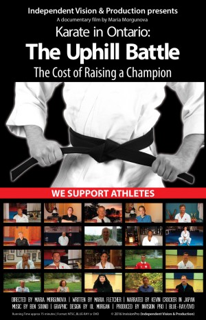 The documentary feature  Karate in Ontario: THE UPHILL BATTLE ‘THE COST OF RAISING A CHAMPION’
