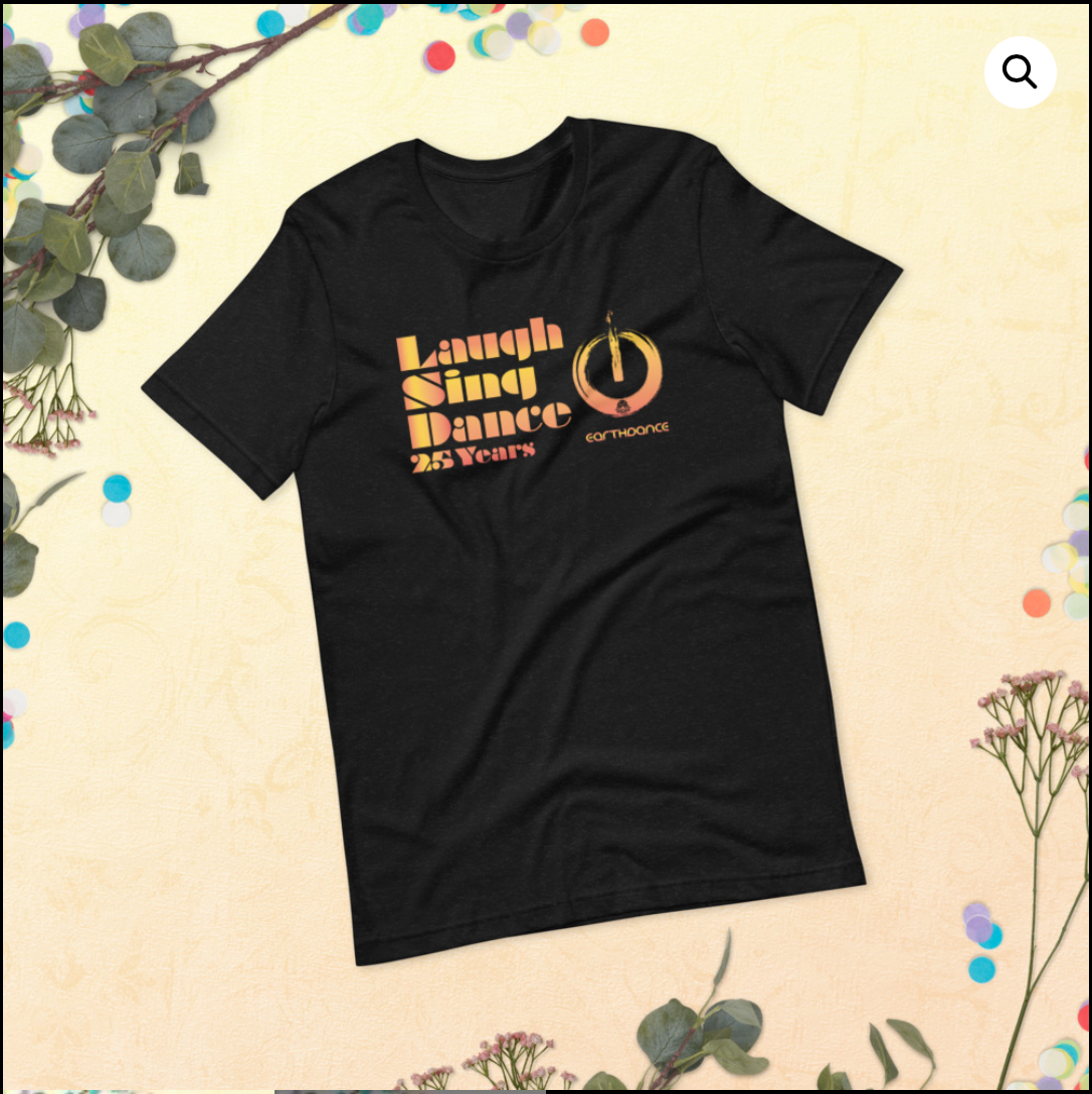 Earthdance Laugh Sing Dance Tshirt Earthdance Laugh Sing Dance Tshirt