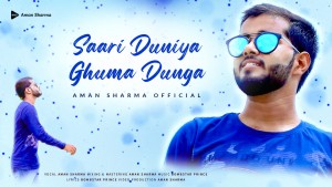 Saari Duniya Ghuma Dunga - Aman Sharma