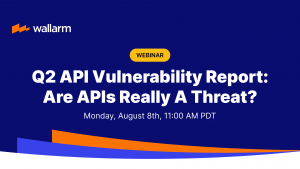 Wallarm Q2 Report Reveals Sharp Rise in API Vulnerabilities & Exploits 