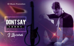 J Lazarus - Dont Say Sorry