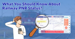What You Should Know About Railway PNR Status