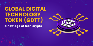 Global Digital Technology Token GDTT a new age of tech crypto