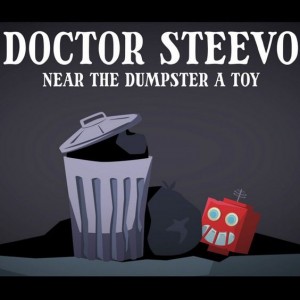 ‘Near the Dumpster a Toy’ by Doctor Steevo