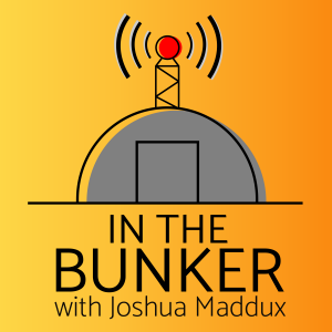 In The Bunker with Joshua Maddux