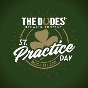 The Dudes’ Brewing Company  St. Practice Day