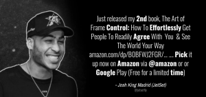 The Art of Frame Control How to Effortlessly Get People to Readily Agree with You by Josh Madrid 1