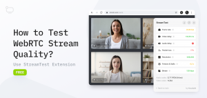 How to test WebRTC Stream quality