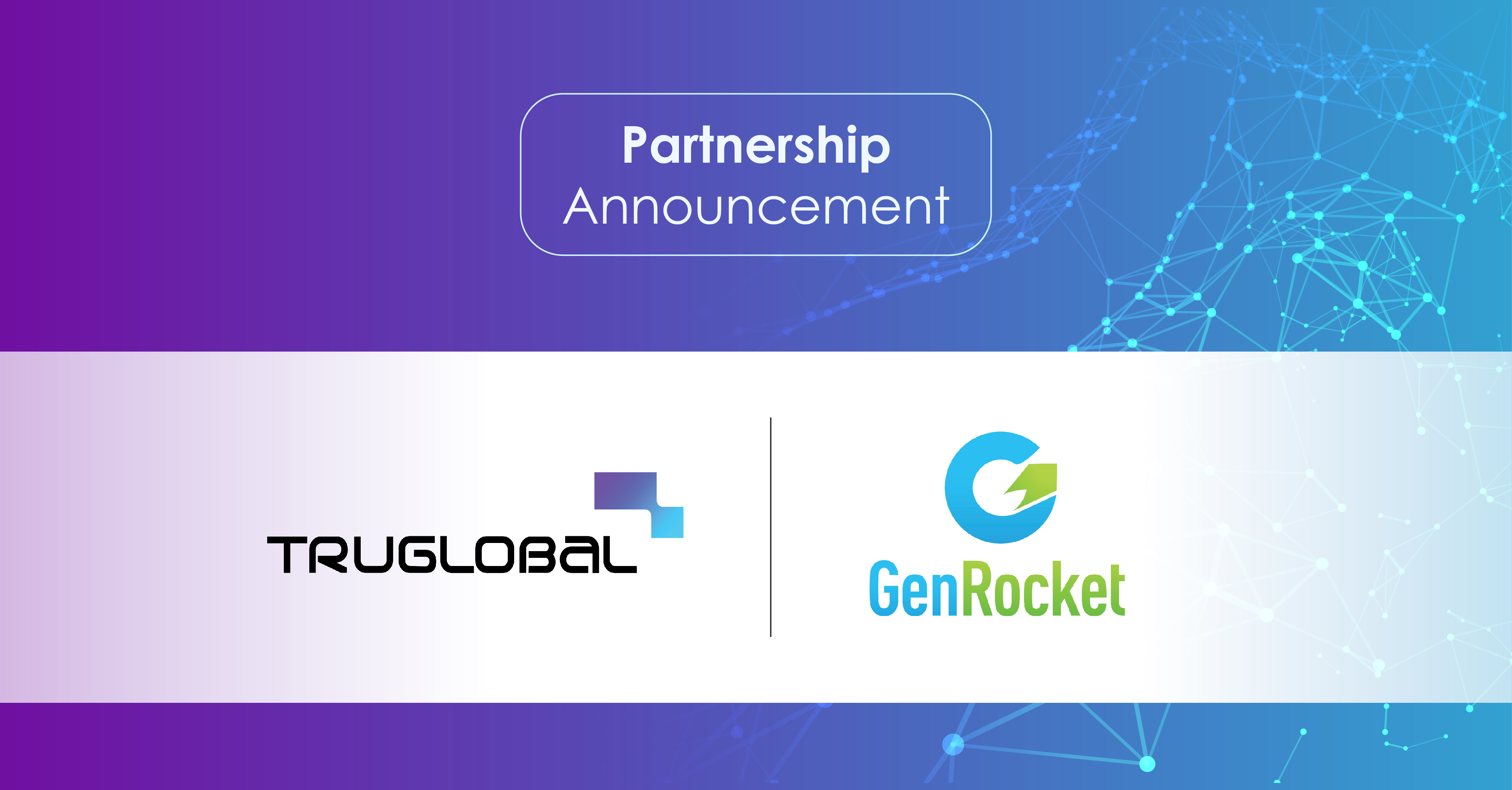 Technology Alliance Enables TRUGlobal to Maximize GenRocket’s Cutting