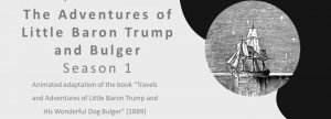 The Adventures of Little Baron Trump and Bulger (Season 1) Banner
