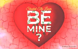 'Be Mine?' by Shaded The Loner