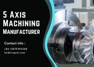 5 Axis Machining Manufacturer