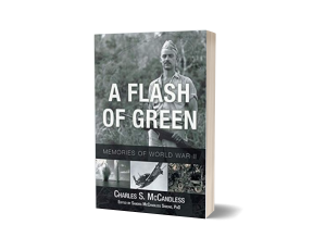 A Flash of Green: Memories of WWII by Charles S. McCandless