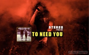 'To need you'-Stereo Nu