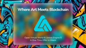 Where Art Meets Blockchain, Open Virtual World & Unreal Engine 5: A One-Time Offer in Miami
