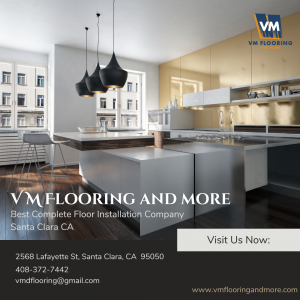 vm flooring and more Best Complete Floor Installation Company Santa Clara CA