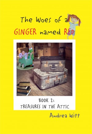 The Woes of a Ginger Named Red--Book 2--Treasures in the Attic