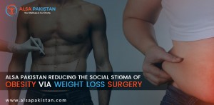 ALSA Pakistan Reducing the Social Stigma of Obesity via Weight Loss Surgery