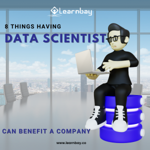 8 Things having Data Scientist Can Benefit a Company