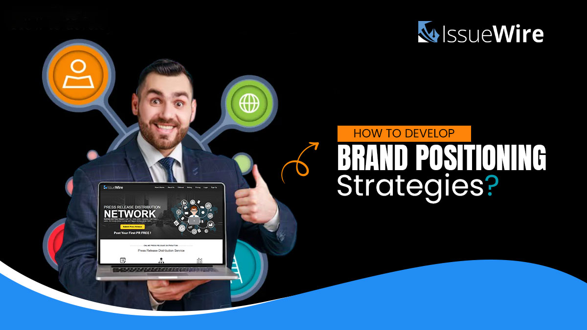 How to Develop Brand Positioning Strategies?