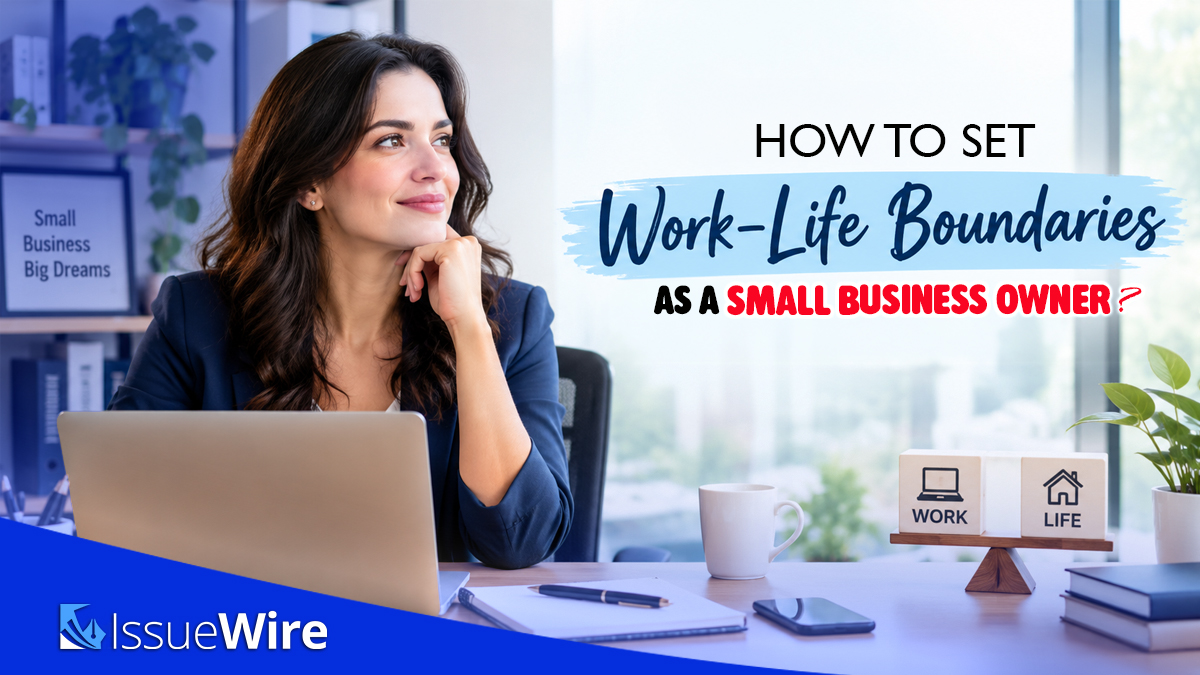 How to Set Work-Life Boundaries as a Small Business Owner?