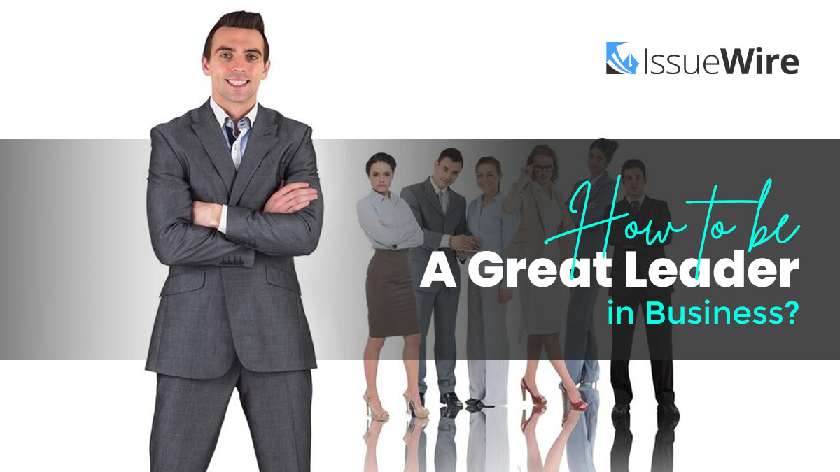 How to be a Great Leader in Business?