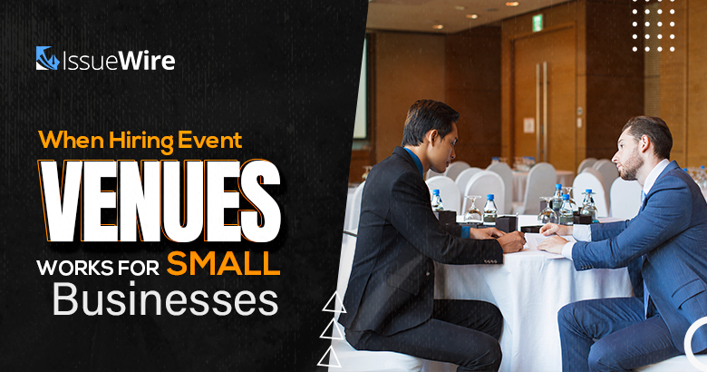 When Hiring Event Venues Works For Small Businesses